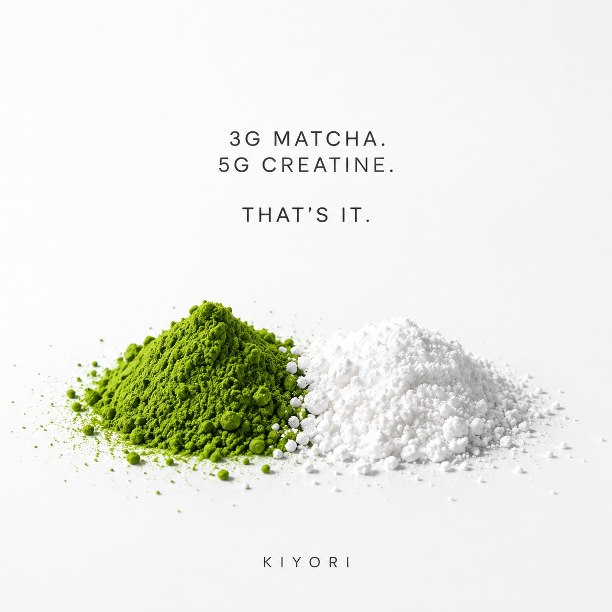 Three grams matcha and five grams creatine